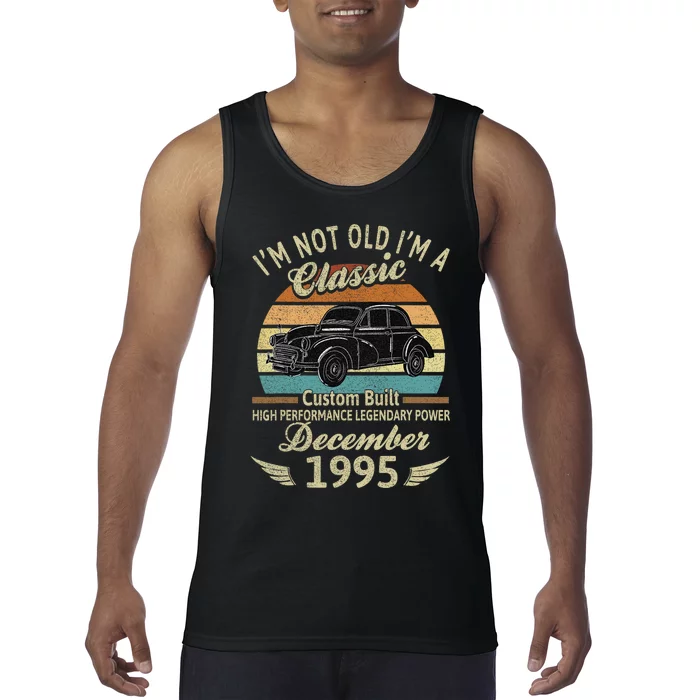 Im Not Old Im A Classic Born In December 1995 Car Birthday Tank Top