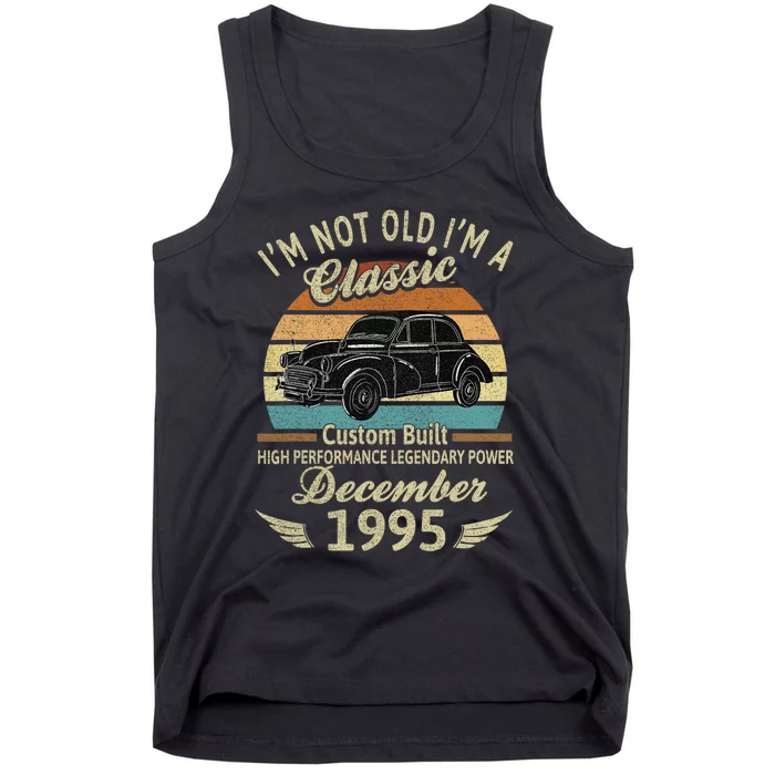 Im Not Old Im A Classic Born In December 1995 Car Birthday Tank Top