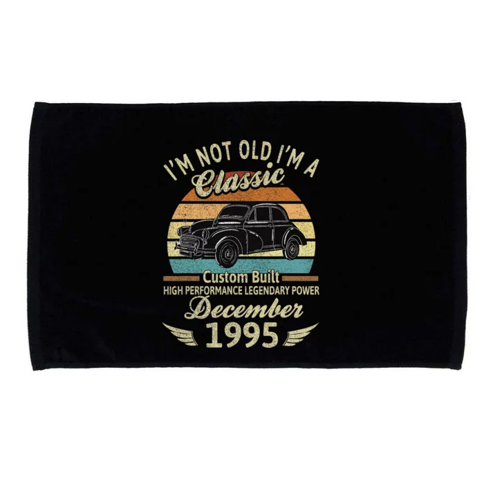 Im Not Old Im A Classic Born In December 1995 Car Birthday Microfiber Hand Towel