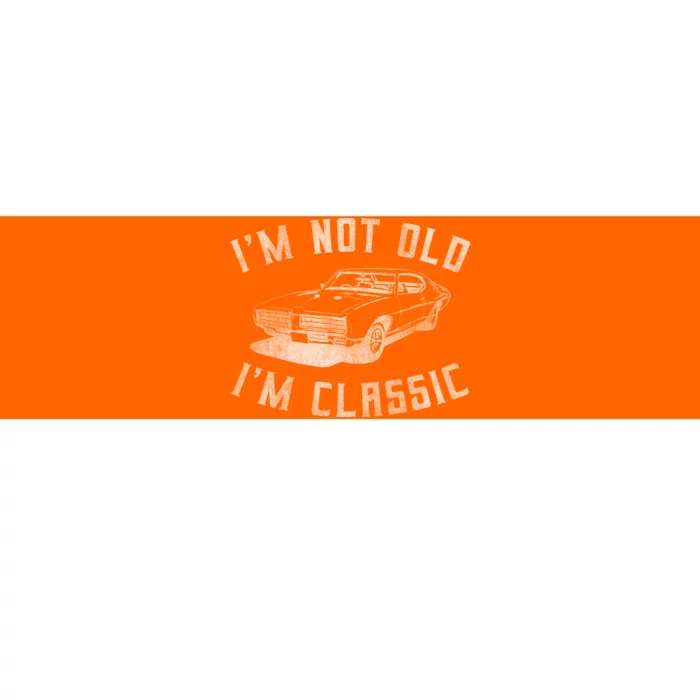 IM Not Old IM Classic Funny Car Graphic Bumper Sticker