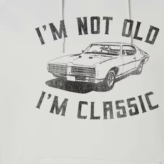 IM Not Old IM Classic Funny Car Graphic Performance Fleece Hoodie