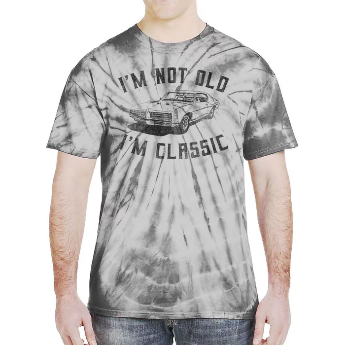 IM Not Old IM Classic Funny Car Graphic Tie-Dye T-Shirt