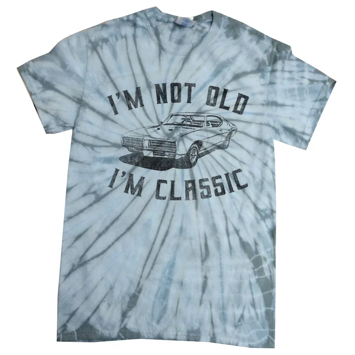 IM Not Old IM Classic Funny Car Graphic Tie-Dye T-Shirt