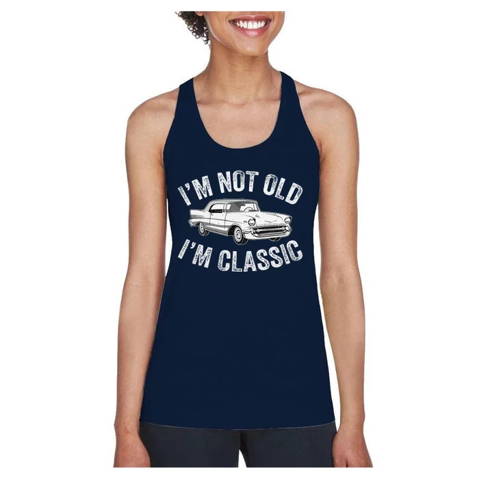 Im Not Old Im Classic Funny Grandpa Car Graphic Birthday Women's Racerback Tank