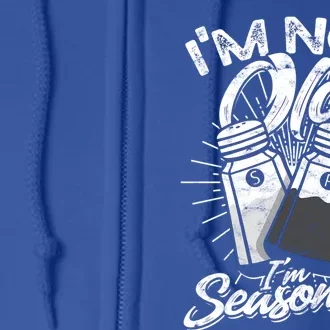 Im Not Old Im Seasoned Salt And Pepper Shaker Gift Full Zip Hoodie