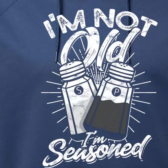 Im Not Old Im Seasoned Salt And Pepper Shaker Gift Performance Fleece Hoodie