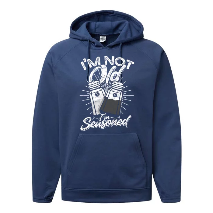 Im Not Old Im Seasoned Salt And Pepper Shaker Gift Performance Fleece Hoodie