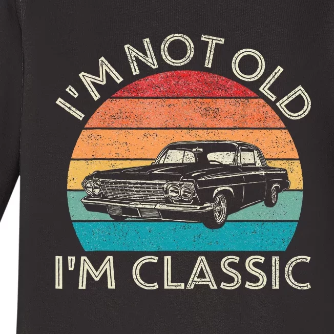 Im Not Old Im Classic Car Birthday Men S Dad Fathers Baby Long Sleeve Bodysuit