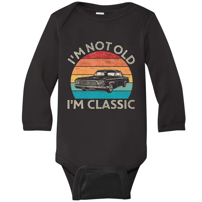 Im Not Old Im Classic Car Birthday Men S Dad Fathers Baby Long Sleeve Bodysuit