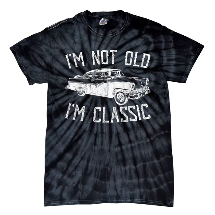 I’m Not Old I’m a Classic Shirt Vintage Muscle Car Gift Tie-Dye T-Shirt