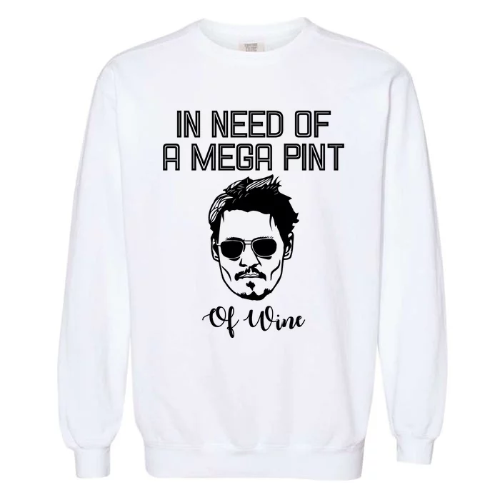 In Need Of A Mega Pint Of Wine Funny Garment-Dyed Sweatshirt