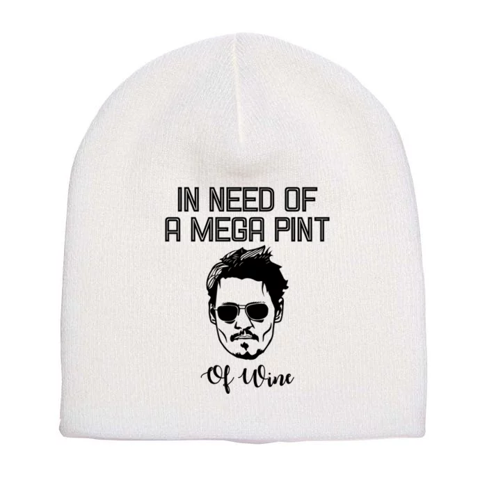 In Need Of A Mega Pint Of Wine Funny Short Acrylic Beanie