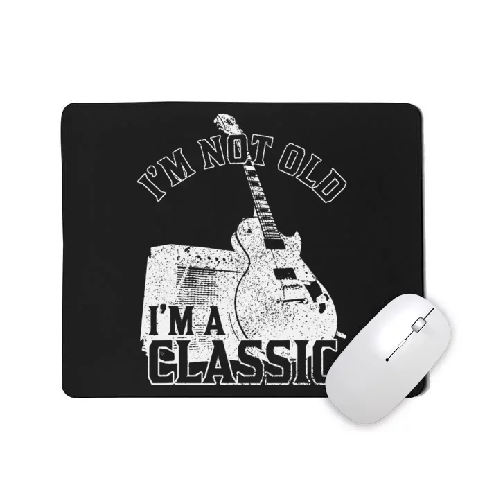 Im Not Old Im A Classic Rock Music Guitar Player Birthday Mousepad