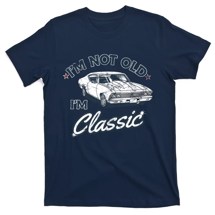 IM Not Old IM Classic T-Shirt