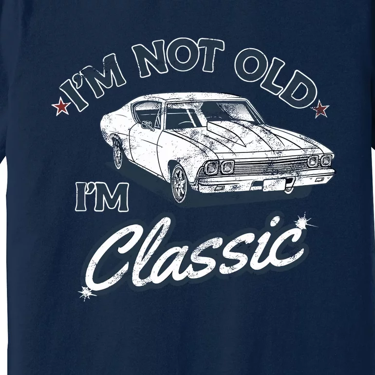 IM Not Old IM Classic Premium T-Shirt