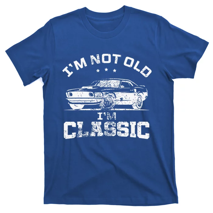 I'm Not Old I'm Classic Funny Car Quote Retro Vintage Car T-Shirt