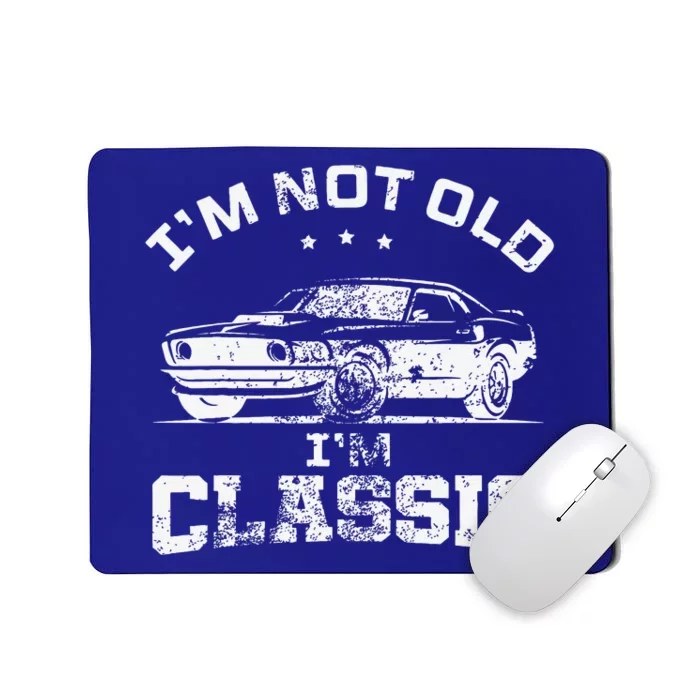 I'm Not Old I'm Classic Funny Car Quote Retro Vintage Car Mousepad