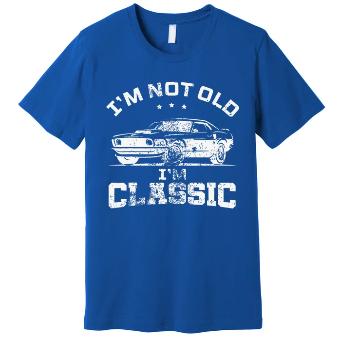 I'm Not Old I'm Classic Funny Car Quote Retro Vintage Car Premium T-Shirt