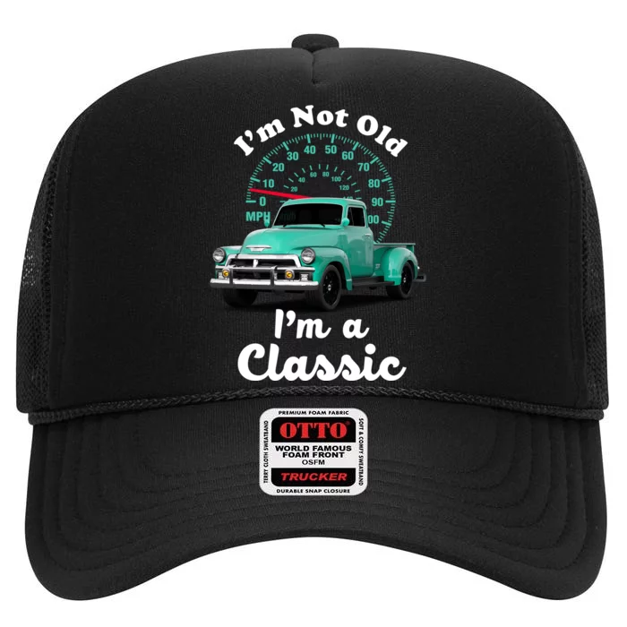 I'm Not Old I'm A Classic Vintage Car High Crown Mesh Trucker Hat