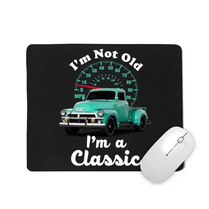 I'm Not Old I'm A Classic Vintage Car Mousepad