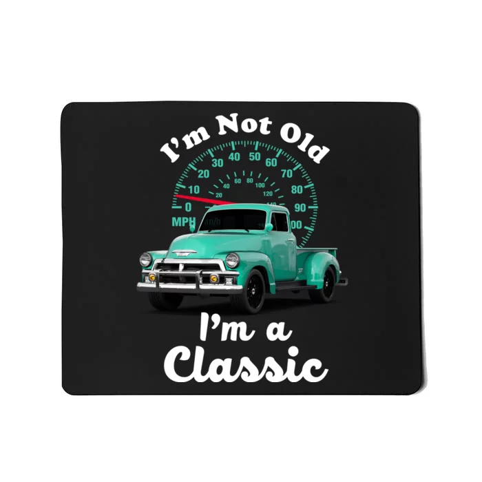 I'm Not Old I'm A Classic Vintage Car Mousepad