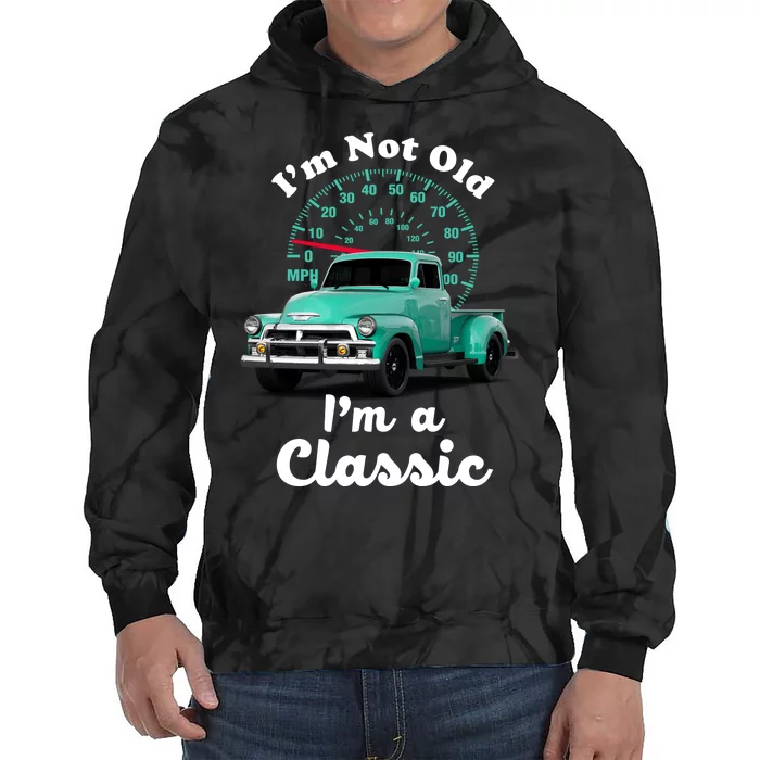 I'm Not Old I'm A Classic Vintage Car Tie Dye Hoodie