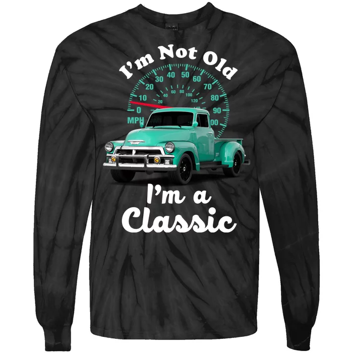 I'm Not Old I'm A Classic Vintage Car Tie-Dye Long Sleeve Shirt