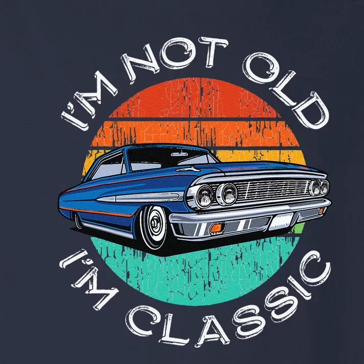 Im Not Old Im Classic Antique Car Gift Father Day Birthday Toddler Long Sleeve Shirt