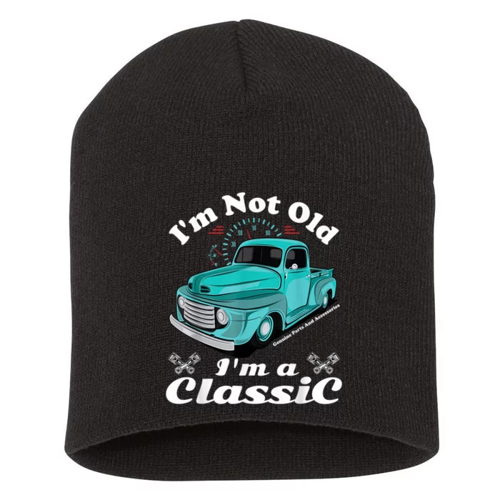 I'm Not Old I'm A Classic Vintage Car Truck Birthday Shirt Short Acrylic Beanie