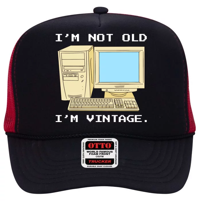 I'm Not Old I'm Vintage Funny Computer High Crown Mesh Trucker Hat