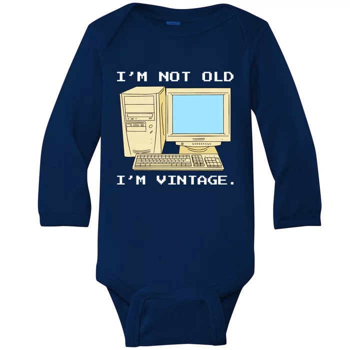 I'm Not Old I'm Vintage Funny Computer Baby Long Sleeve Bodysuit