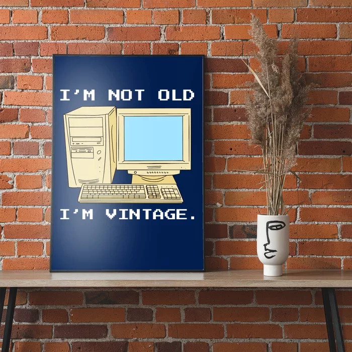 I'm Not Old I'm Vintage Funny Computer Poster