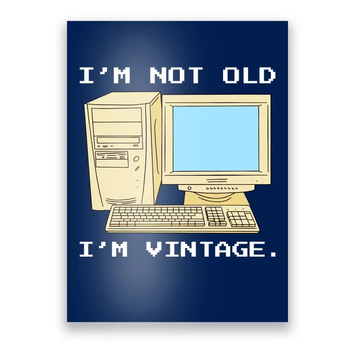 Arkæologi Jabeth Wilson Kæledyr I'm Not Old I'm Vintage Funny Computer Poster | TeeShirtPalace