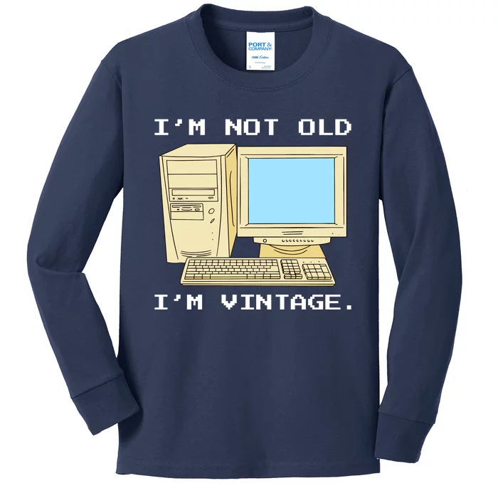 I'm Not Old I'm Vintage Funny Computer Kids Long Sleeve Shirt