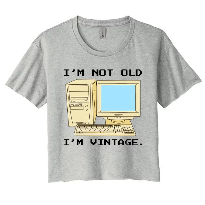 I'm Not Old I'm Vintage Funny Computer Women's Crop Top Tee