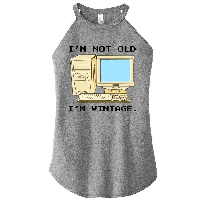 I'm Not Old I'm Vintage Funny Computer Women’s Perfect Tri Rocker Tank