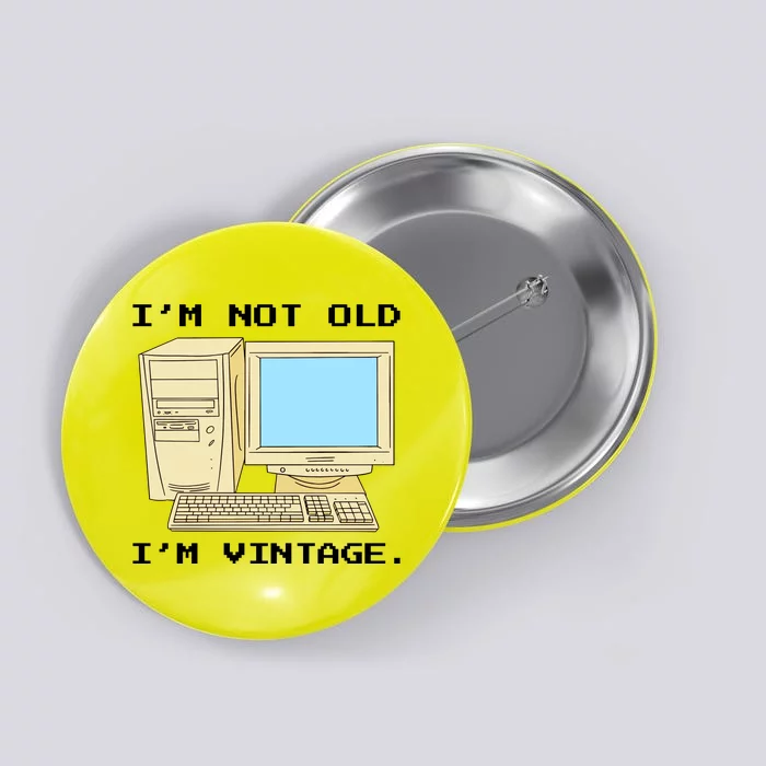 I'm Not Old I'm Vintage Funny Computer Button