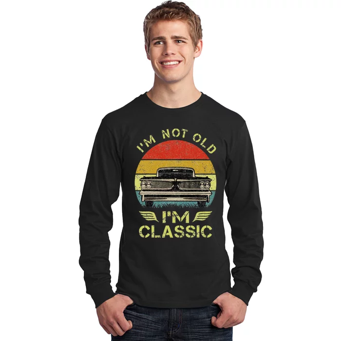 IM Not Old IM Classic Funny Car Graphic Long Sleeve Shirt