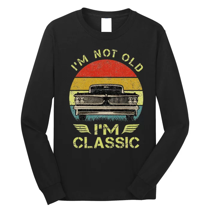 IM Not Old IM Classic Funny Car Graphic Long Sleeve Shirt