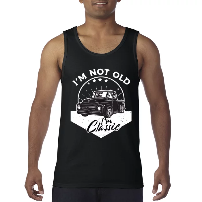 IM Not Old IM Classic Vintage Car Truck Birthday Tank Top