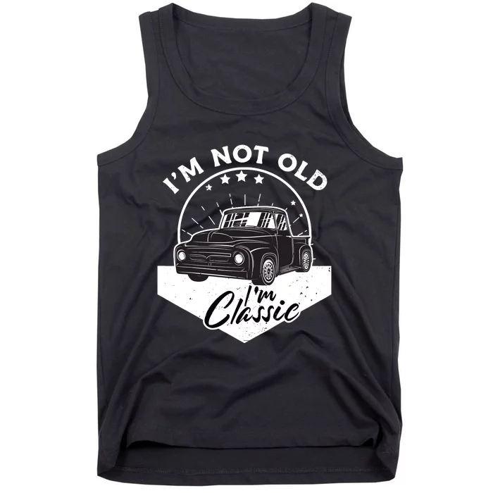 IM Not Old IM Classic Vintage Car Truck Birthday Tank Top