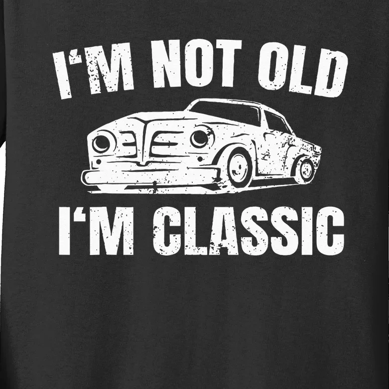 Im Not Old Im Classic Funny Kids Long Sleeve Shirt