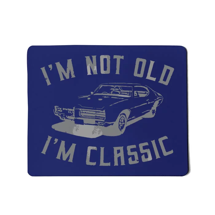 Im Not Old Im Classic Funny Car Graphic Men Women Mousepad