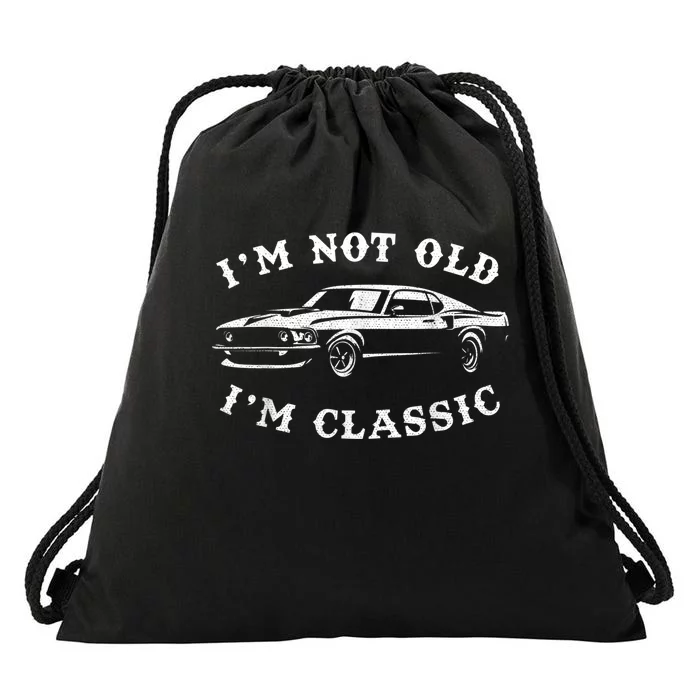 I'm Not Old, I'm Classic Vintage Muscle Car Enthusiast Drawstring Bag