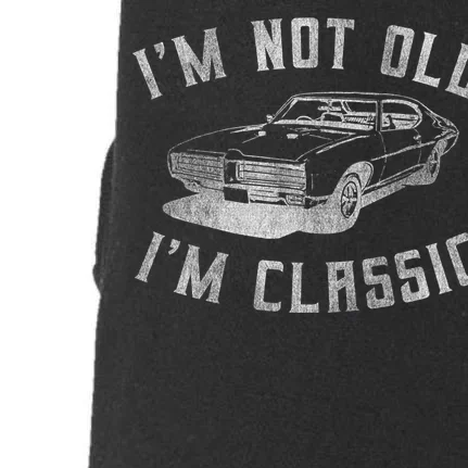 Im Not Old Im Classic Funny Car Graphic Fathers Day Gift Doggie 3-End Fleece Hoodie