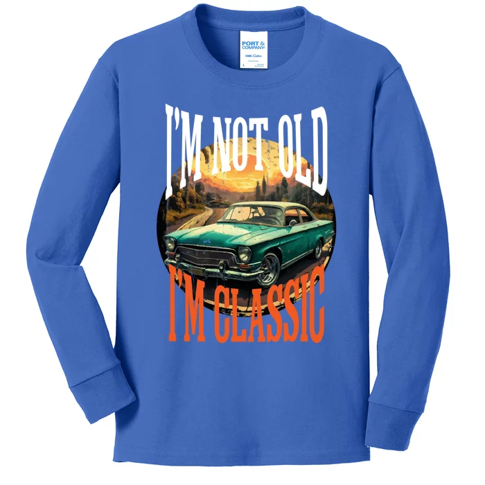 IM Not Old IM A Classic Vintage Car Kids Long Sleeve Shirt