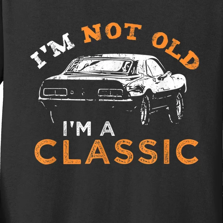 I'm not old I'm Classic - Car Kids Long Sleeve Shirt