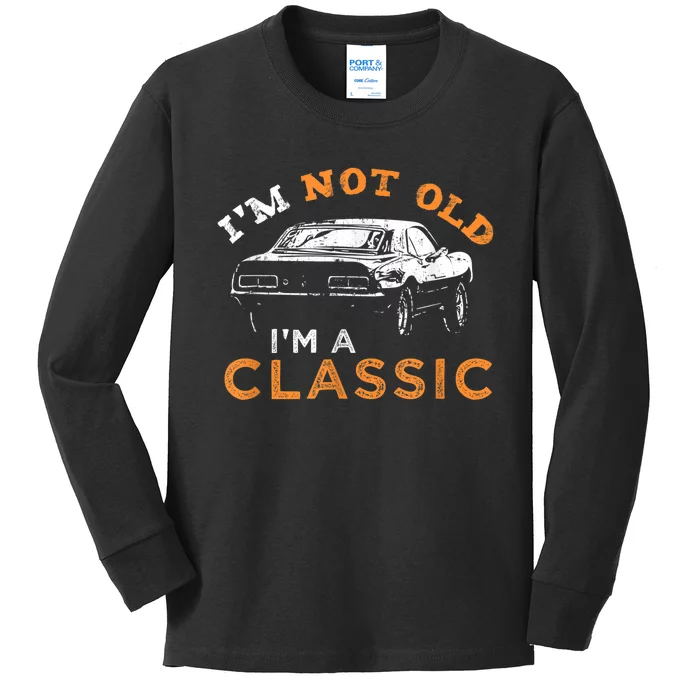 I'm not old I'm Classic - Car Kids Long Sleeve Shirt