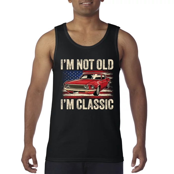 IM Not Old IM Classic Car Vintage Dad FatherS Day Tank Top