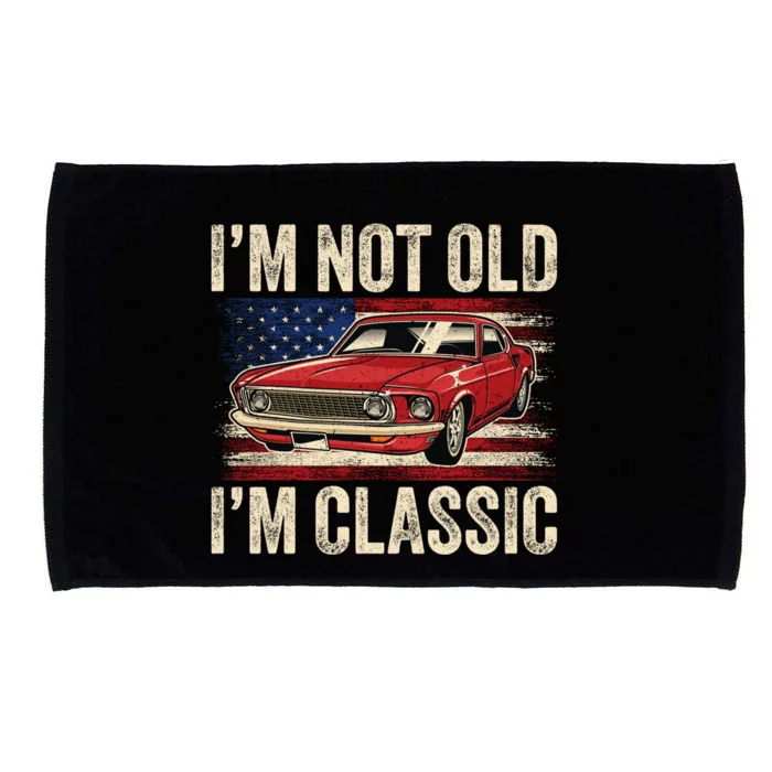 IM Not Old IM Classic Car Vintage Dad FatherS Day Microfiber Hand Towel